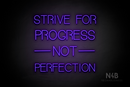 "STRIVE FOR PROGRESS NOT PERFECTION" (Seeds font) - LED neon sign