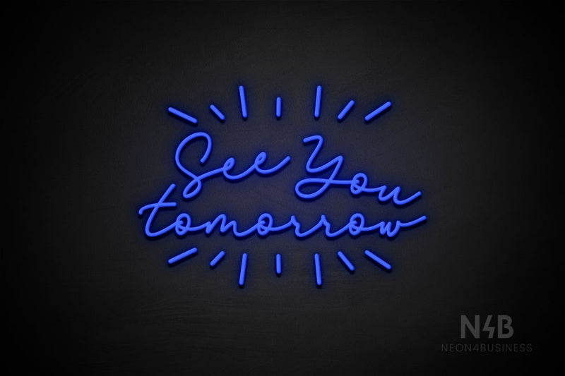 "See You tomorrow" (Brunella font) - LED neon sign