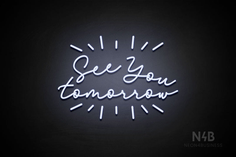 "See You tomorrow" (Brunella font) - LED neon sign