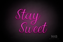 "Stay Sweet" (Magician font) - LED neon sign