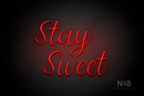 "Stay Sweet" (Magician font) - LED neon sign