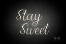 "Stay Sweet" (Magician font) - LED neon sign