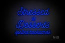 "Stressed is Desserts spelled backwards" (Navely font) - LED neon sign