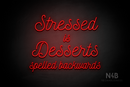 "Stressed is Desserts spelled backwards" (Navely font) - LED neon sign