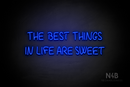 "THE BEST THINGS IN LIFE ARE SWEET" (Palace font) - LED neon sign