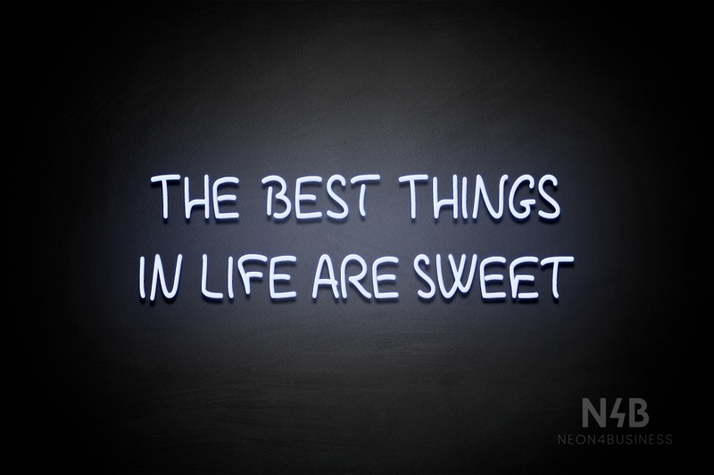 "THE BEST THINGS IN LIFE ARE SWEET" (Palace font) - LED neon sign