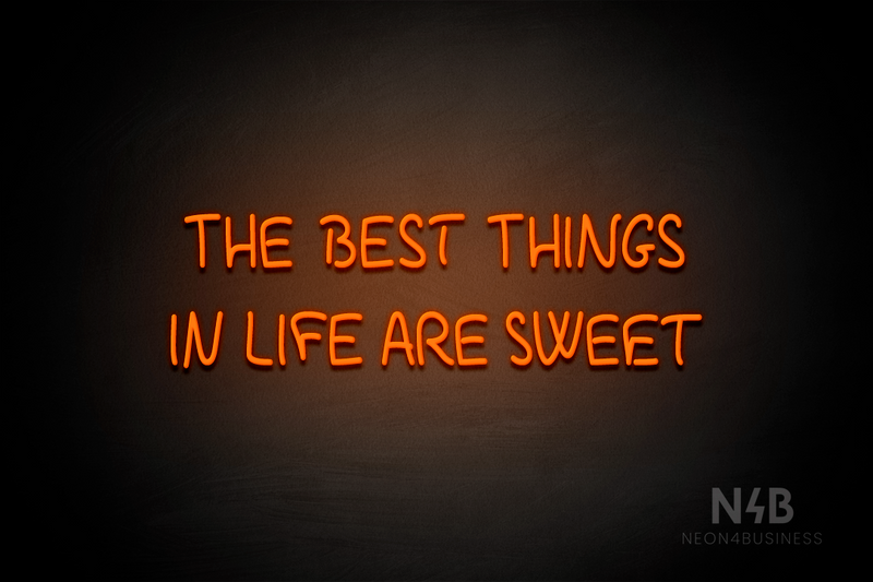 "THE BEST THINGS IN LIFE ARE SWEET" (Palace font) - LED neon sign