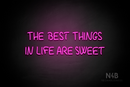"THE BEST THINGS IN LIFE ARE SWEET" (Palace font) - LED neon sign