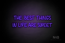"THE BEST THINGS IN LIFE ARE SWEET" (Palace font) - LED neon sign