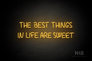 "THE BEST THINGS IN LIFE ARE SWEET" (Palace font) - LED neon sign