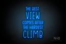 "THE BEST VIEW COMES AFTER THE HARDEST CLIMB" (Reminder font) - LED neon sign