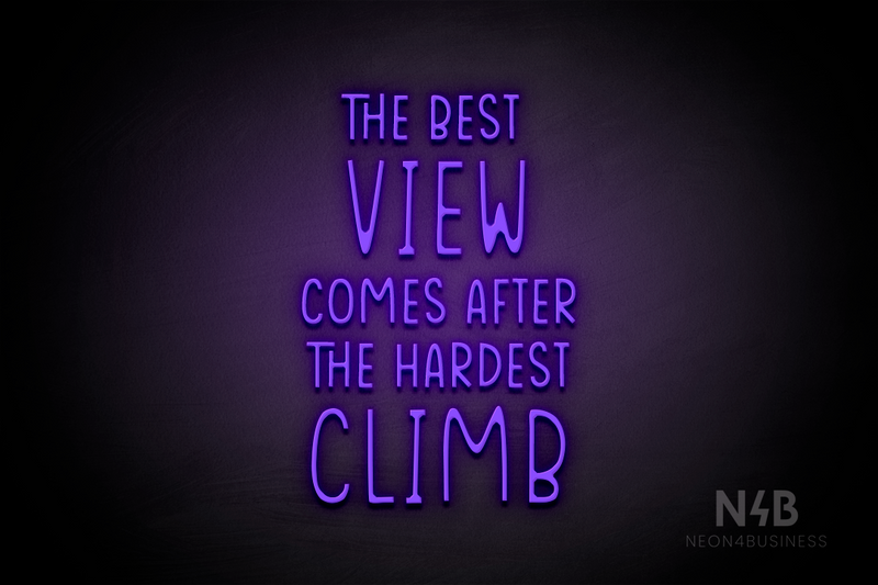 "THE BEST VIEW COMES AFTER THE HARDEST CLIMB" (Reminder font) - LED neon sign