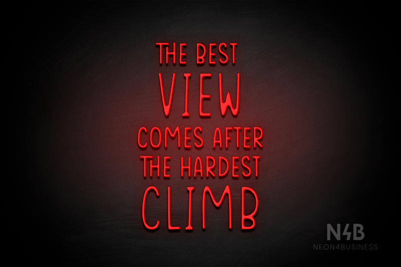 "THE BEST VIEW COMES AFTER THE HARDEST CLIMB" (Reminder font) - LED neon sign