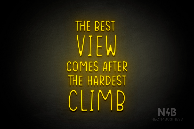 "THE BEST VIEW COMES AFTER THE HARDEST CLIMB" (Reminder font) - LED neon sign