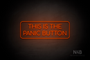 "THIS IS THE PANIC BUTTON" (Cooper font) - LED neon sign
