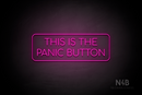 "THIS IS THE PANIC BUTTON" (Cooper font) - LED neon sign