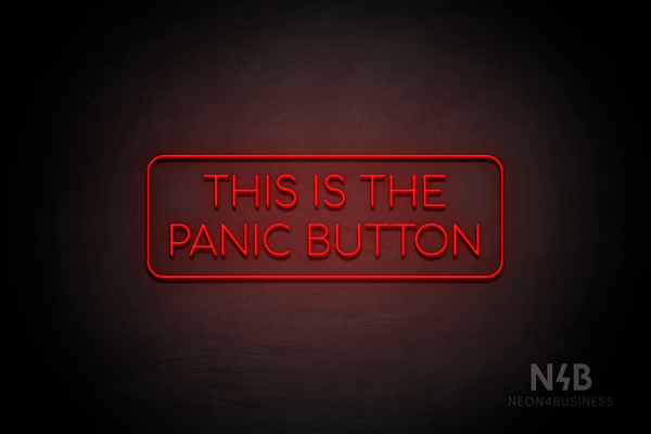 "THIS IS THE PANIC BUTTON" (Cooper font) - LED neon sign