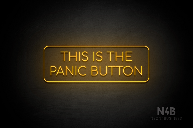 "THIS IS THE PANIC BUTTON" (Cooper font) - LED neon sign