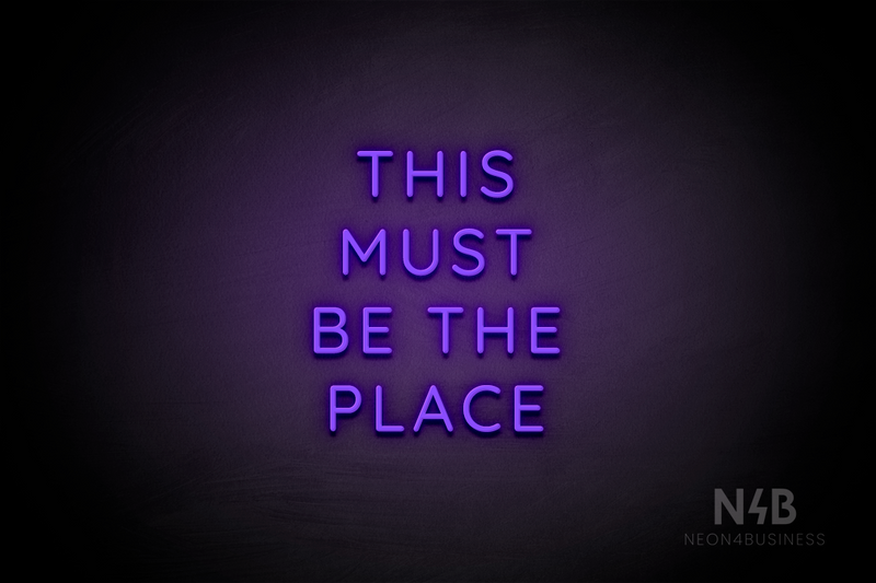 "THIS MUST BE THE PLACE" (Castle font) - LED neon sign