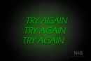 "TRY AGAIN TRY AGAIN TRY AGAIN" (One Day font) - LED neon sign