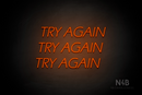 "TRY AGAIN TRY AGAIN TRY AGAIN" (One Day font) - LED neon sign