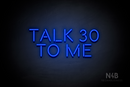 "TALK 30 TO ME" (Brilliant font) - LED neon sign