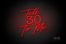 "Talk 30 To Me" (Custom font, Morning font) - LED neon sign