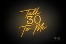 "Talk 30 To Me" (Custom font, Morning font) - LED neon sign