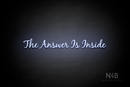 "The Answer Is Inside" (Notes font) - LED neon sign