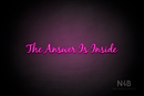 "The Answer Is Inside" (Notes font) - LED neon sign