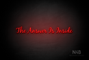 "The Answer Is Inside" (Notes font) - LED neon sign