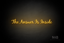 "The Answer Is Inside" (Notes font) - LED neon sign