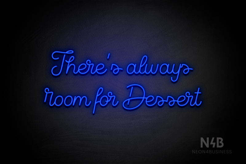"There's always room for Dessert" (Crown font) - LED neon sign