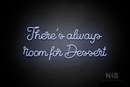 "There's always room for Dessert" (Crown font) - LED neon sign