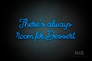 "There's always room for Dessert" (Crown font) - LED neon sign