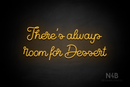 "There's always room for Dessert" (Crown font) - LED neon sign