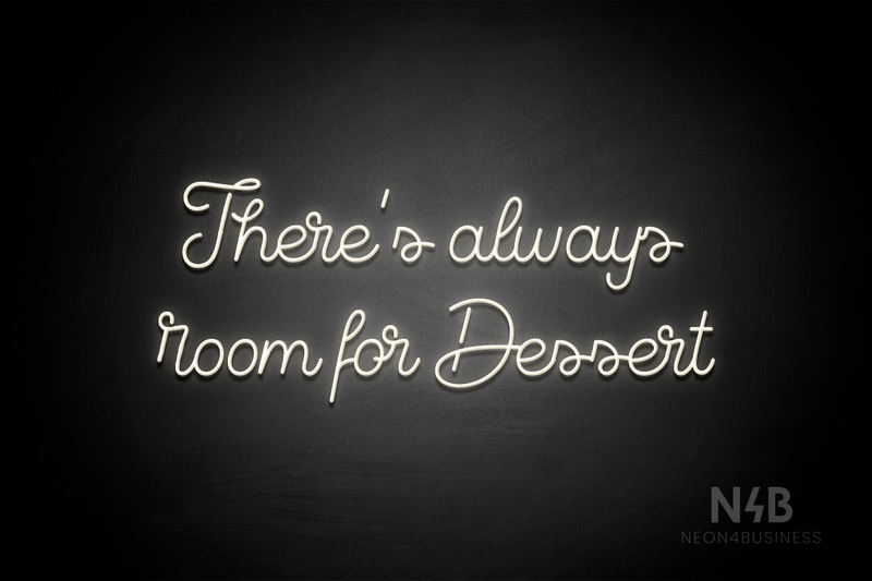 "There's always room for Dessert" (Crown font) - LED neon sign