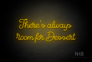 "There's always room for Dessert" (Crown font) - LED neon sign