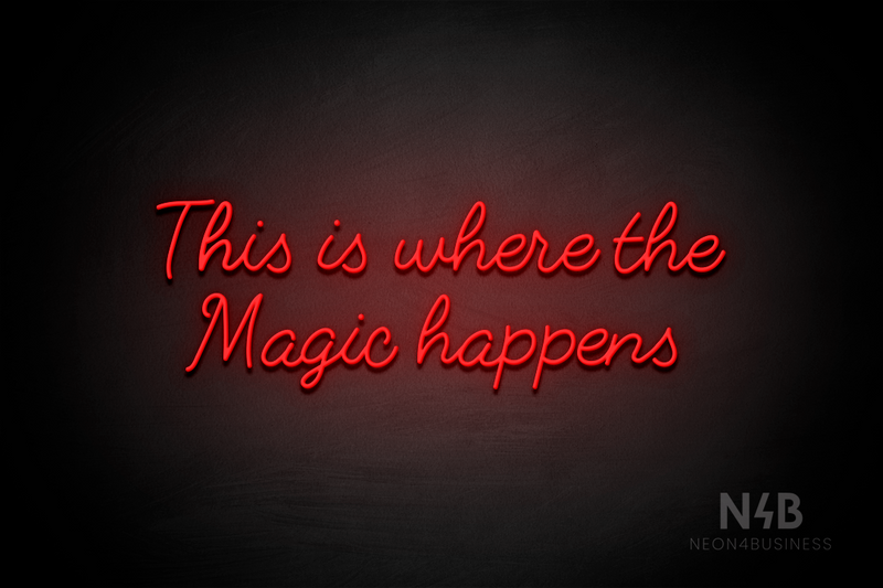 "This is where the Magic happens" (Fabfelt font) - LED neon sign