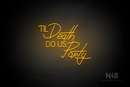 "TIL Death DO US PaRty" (Cooper - Custom font) - LED neon sign