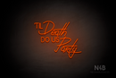 "TIL Death DO US PaRty" (Cooper - Custom font) - LED neon sign
