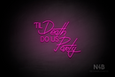"TIL Death DO US PaRty" (Cooper - Custom font) - LED neon sign