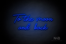 "To the moon and back" (Custom font) - LED neon sign