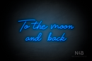 "To the moon and back" (Custom font) - LED neon sign