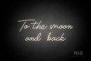 "To the moon and back" (Custom font) - LED neon sign