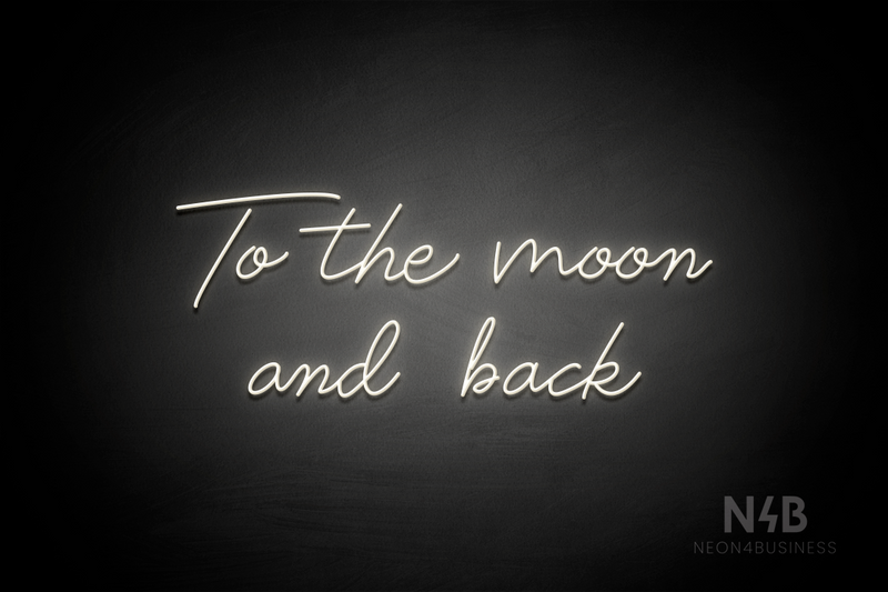 "To the moon and back" (Custom font) - LED neon sign