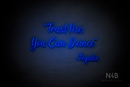 "Trust me you can dance - Tequila" (Magician font) - LED neon sign
