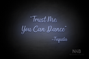 "Trust me you can dance - Tequila" (Magician font) - LED neon sign
