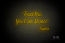 "Trust me you can dance - Tequila" (Magician font) - LED neon sign