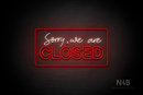 "Sorry, we are CLOSED" (Amino, custom font) - LED neon sign